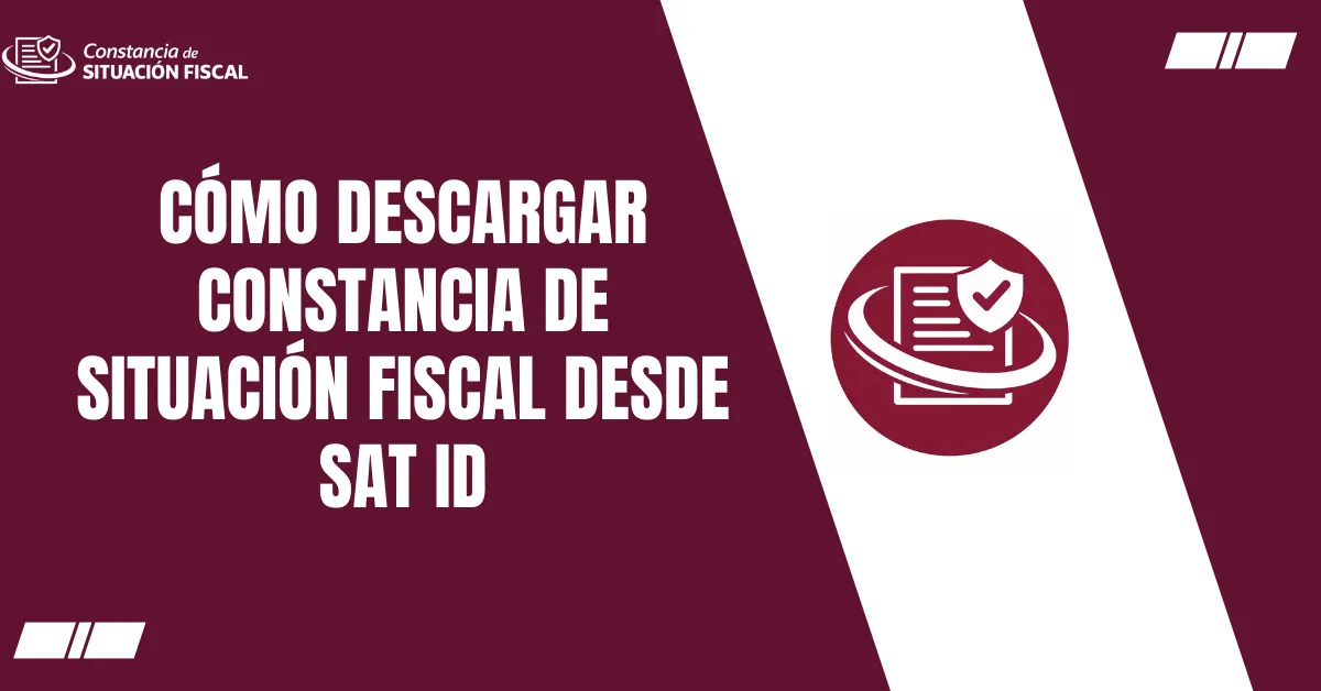 Cómo Descargar Constancia de Situación Fiscal desde SAT ID