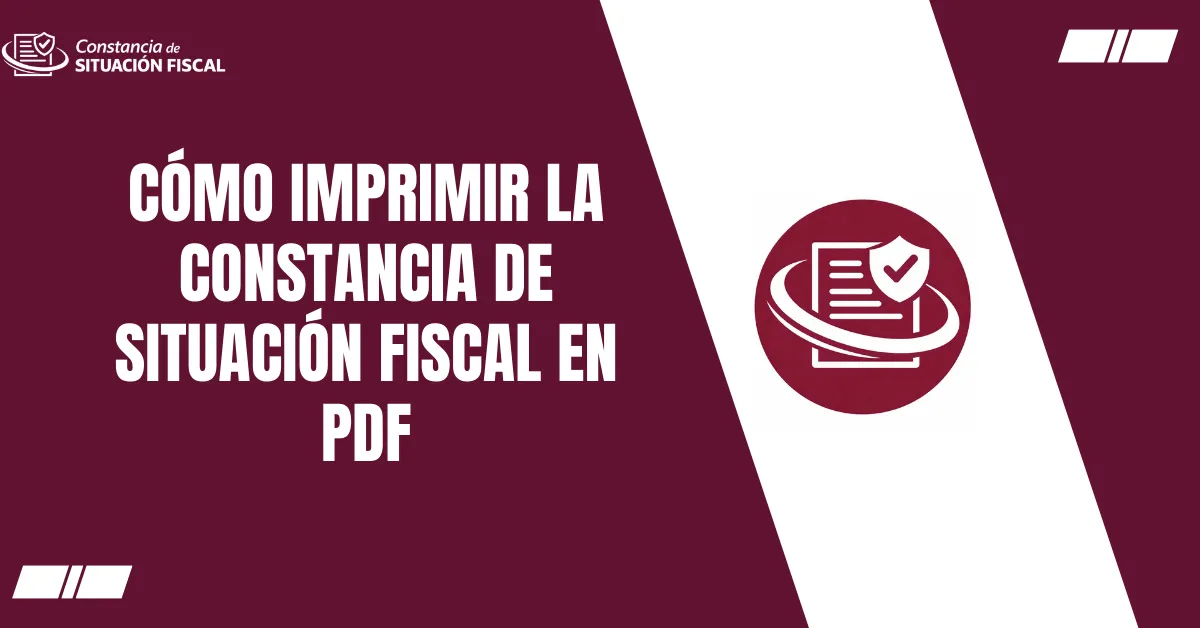 Cómo Imprimir la Constancia de Situación Fiscal en PDF